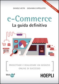 E-commerce. La guida definitiva. Progettare e realizzare un negozio online di successo - Librerie.coop E-commerce. La guida definitiva. Progettare e realizzare un negozio online di successo - Librerie.coop