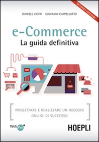 E-commerce. La guida definitiva. Progettare e realizzare un negozio online di successo - Librerie.coop