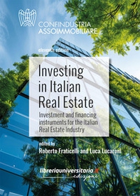 Investing in Italian Real Estate. Investment and financing instruments for the Italian Real Estate Industry - Librerie.coop