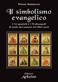 Il simbolismo evangelico. I 12 apostoli e i 72 discepoli. Il ruolo dei numeri nei libri sacri - Librerie.coop