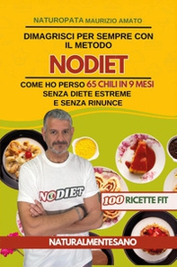 Dimagrisci per sempre con il metodo NODIET. Come ho perso 65 chili in 9 mesi senza diete estreme e senza rinunce - Librerie.coop