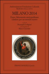 Milano 2014. Expo, laboratorio metropolitano cantiere per un mondo nuovo. Rapporto sulla città - Librerie.coop