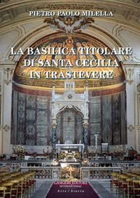 La Basilica titolare di Santa Cecilia in Trastevere - Librerie.coop La Basilica titolare di Santa Cecilia in Trastevere - Librerie.coop