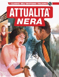 Attualità nera. I classici dell'erotismo italiano - Vol. 33 - Librerie.coop