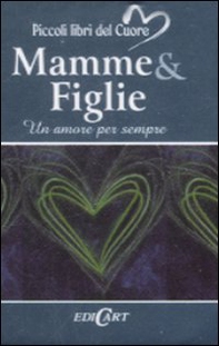Mamme & figlie. Un amore per sempre - Librerie.coop Mamme & figlie. Un amore per sempre - Librerie.coop