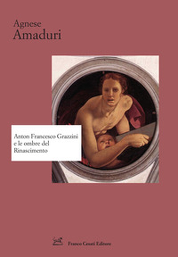 Anton Francesco Grazzini e le ombre del Rinascimento - Librerie.coop Anton Francesco Grazzini e le ombre del Rinascimento - Librerie.coop