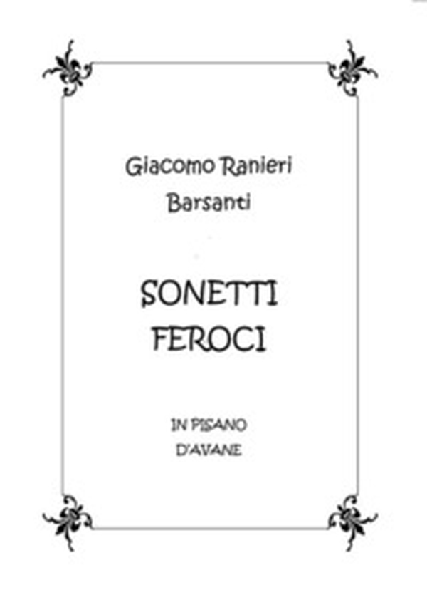 Sonetti feroci in pisano d'Avane. Testo in dialetto pisano - Librerie.coop Sonetti feroci in pisano d'Avane. Testo in dialetto pisano - Librerie.coop