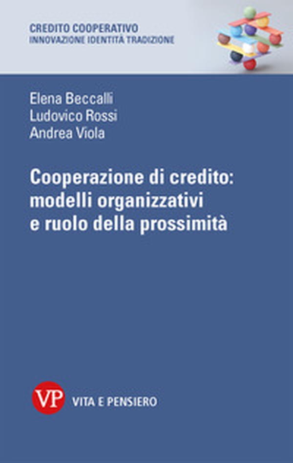 Cooperazione di credito: modelli organizzativi e ruolo della prossimità - Librerie.coop Cooperazione di credito: modelli organizzativi e ruolo della prossimità - Librerie.coop