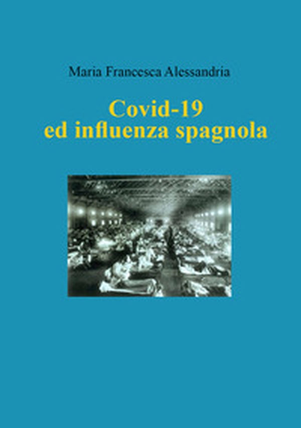 Covid-19 ed influenza spagnola - Librerie.coop Covid-19 ed influenza spagnola - Librerie.coop