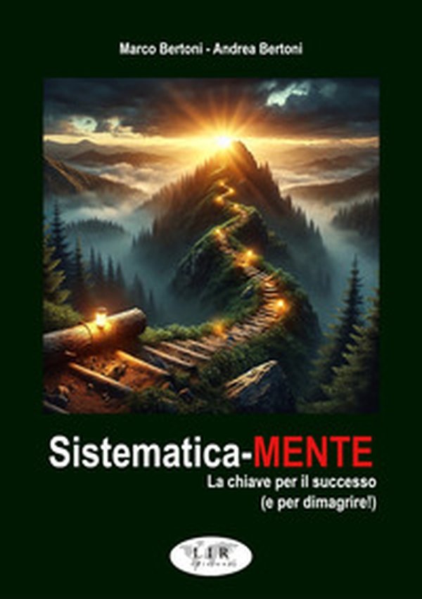 Sistematica-mente. La chiave per il successo (e per dimagrire!) - Librerie.coop Sistematica-mente. La chiave per il successo (e per dimagrire!) - Librerie.coop