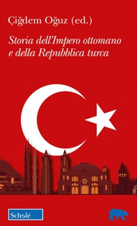 Storia dell'Impero ottomano e della Repubblica Turca - Librerie.coop