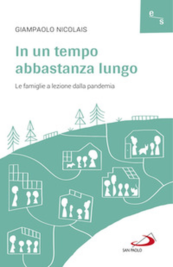 In un tempo abbastanza lungo. Le famiglie a lezione dalla pandemia - Librerie.coop In un tempo abbastanza lungo. Le famiglie a lezione dalla pandemia - Librerie.coop