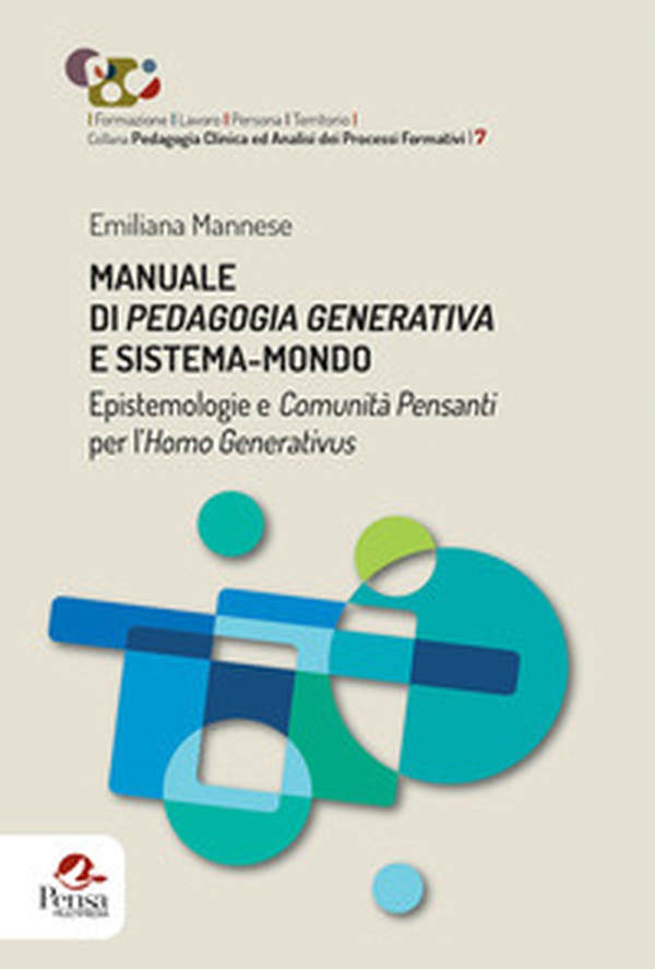 Manuale di pedagogia generativa e sistema-mondo. Epistemologie e comunità pensanti per l'Homo Generativus - Librerie.coop Manuale di pedagogia generativa e sistema-mondo. Epistemologie e comunità pensanti per l'Homo Generativus - Librerie.coop
