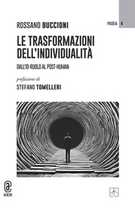 Le trasformazioni dell'individualità. Dall'io-ruolo al post-human - Librerie.coop