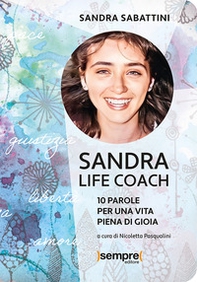 Sandra life coach. 10 parole per una vita piena di gioia - Librerie.coop Sandra life coach. 10 parole per una vita piena di gioia - Librerie.coop