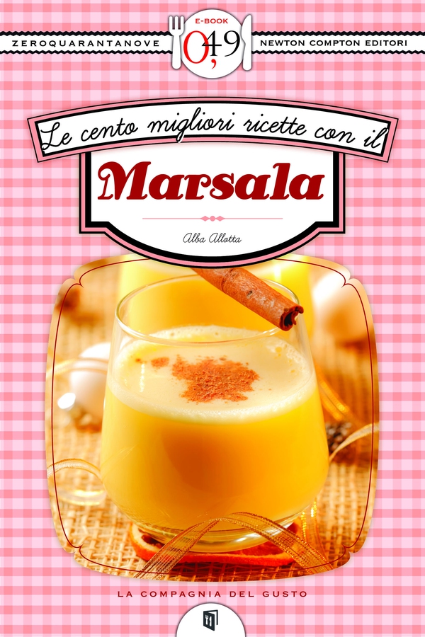 Le cento migliori ricette con il Marsala - Librerie.coop Le cento migliori ricette con il Marsala - Librerie.coop