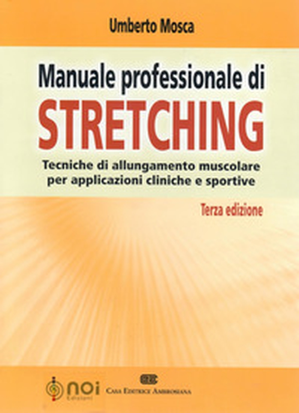 Manuale professionale di stretching. Tecniche di allungamento muscolare per applicazioni cliniche e sportive - Librerie.coop
