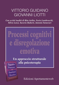 Processi cognitivi e disregolazione emotiva. Un approccio strutturale alla psicoterapia - Librerie.coop Processi cognitivi e disregolazione emotiva. Un approccio strutturale alla psicoterapia - Librerie.coop