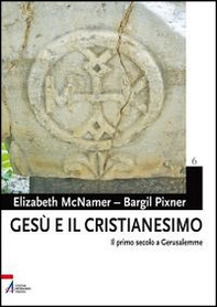 Gesù e il cristianesimo. Il primo secolo a Gerusalemme - Librerie.coop