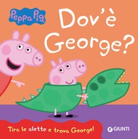 Dov'è George? Peppa Pig - Librerie.coop Dov'è George? Peppa Pig - Librerie.coop