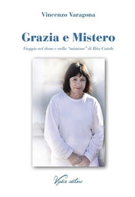 Grazia e Mistero. Viaggio nel dono e nella «missione» di Rita Cutolo - Librerie.coop Grazia e Mistero. Viaggio nel dono e nella «missione» di Rita Cutolo - Librerie.coop