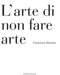 L'arte di non fare arte - Librerie.coop