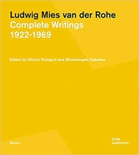 Ludwig Mies van der Rohe. Complete writings 1922-1969 - Librerie.coop