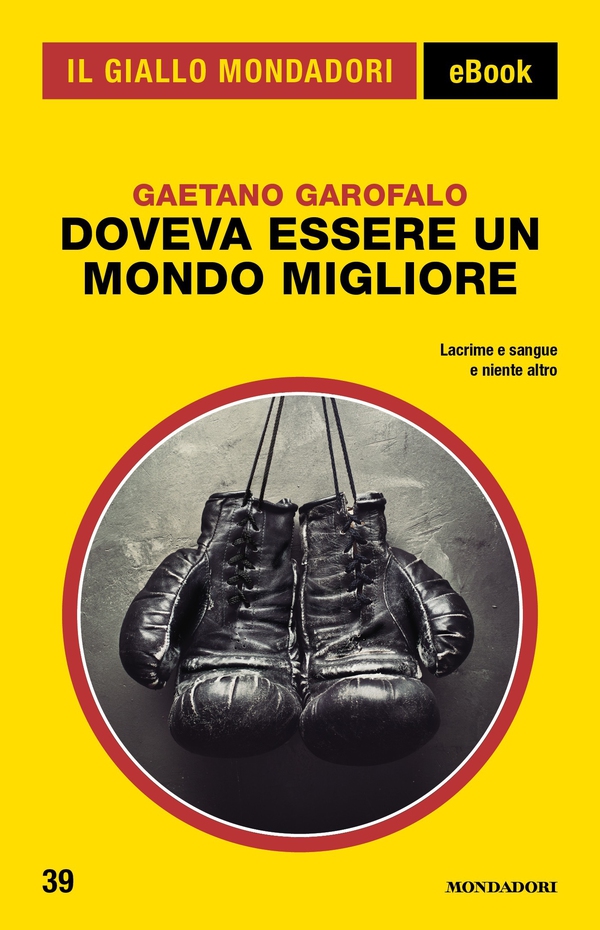 Doveva essere un mondo migliore (Il Giallo Mondadori) - Librerie.coop Doveva essere un mondo migliore (Il Giallo Mondadori) - Librerie.coop