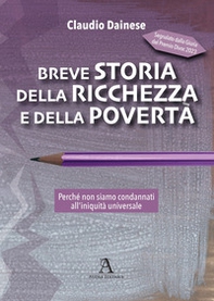 Breve storia della ricchezza e della povertà. Perché non siamo condannati all'iniquità universale - Librerie.coop