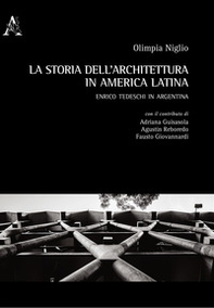 La storia dell'architettura in America Latina. Enrico Tedeschi in Argentina - Librerie.coop