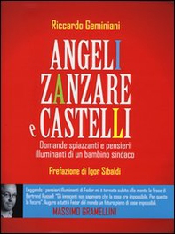 Angeli, zanzare e castelli. Domande spiazzanti e pensieri illuminanti di un bambino sindaco - Librerie.coop