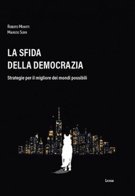 La sfida della democrazia. Strategie per il migliore dei mondi possibili - Librerie.coop