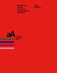 Rimediazioni. L'eredità beckettiana nel teatro digitale (1995-2009) - Librerie.coop Rimediazioni. L'eredità beckettiana nel teatro digitale (1995-2009) - Librerie.coop