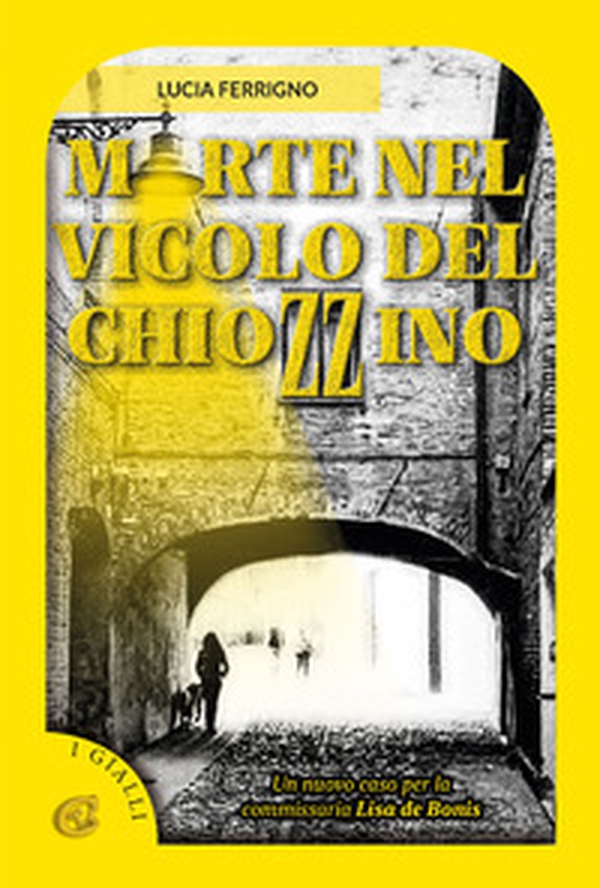 Morte nel vicolo del chiozzino - Librerie.coop Morte nel vicolo del chiozzino - Librerie.coop