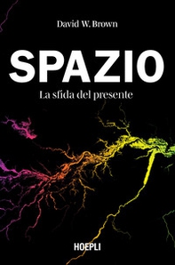 Spazio. La sfida del presente - Librerie.coop Spazio. La sfida del presente - Librerie.coop