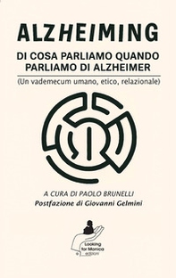 Alzheiming. Di cosa parliamo quando parliamo di Alzheimer (un vademecum umano, etico, relazionale) - Librerie.coop