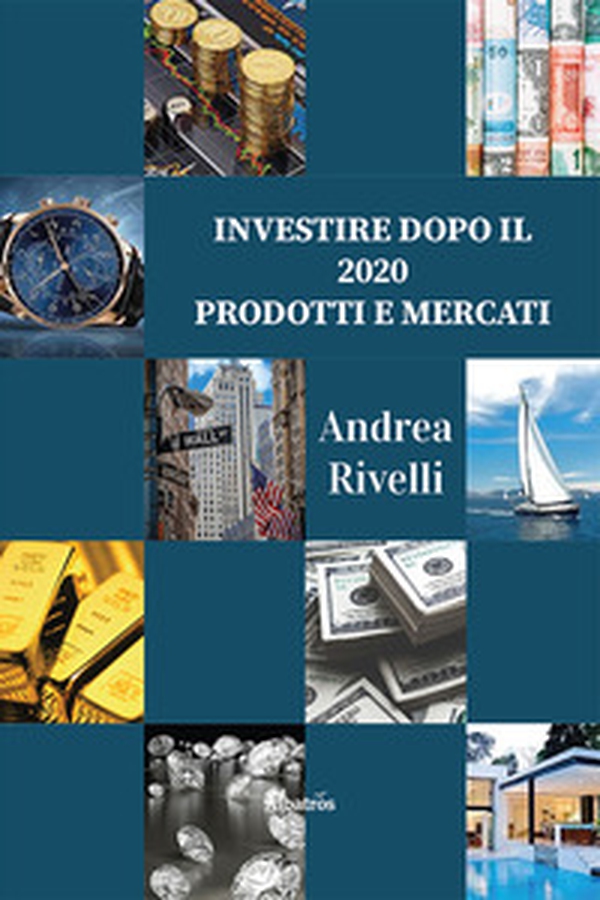 Investire dopo il 2020. Prodotti e mercati - Librerie.coop Investire dopo il 2020. Prodotti e mercati - Librerie.coop