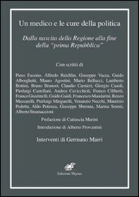 Un medico e le cure della politica. Dalla nascita della Regione alla fine della «prima Repubblica» - Librerie.coop