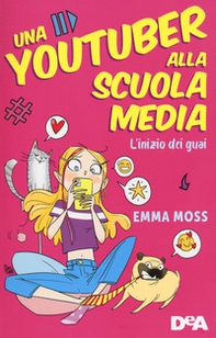 L'inizio dei guai. Una youtuber alla scuola media - Librerie.coop