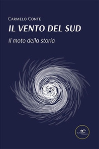 Il vento del Sud. Il moto della storia - Librerie.coop
