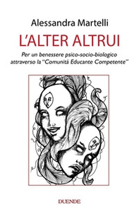 L'alter altrui. Per un benessere psico-socio-biologico attraverso la «Comunità Educante Competente» - Librerie.coop L'alter altrui. Per un benessere psico-socio-biologico attraverso la «Comunità Educante Competente» - Librerie.coop