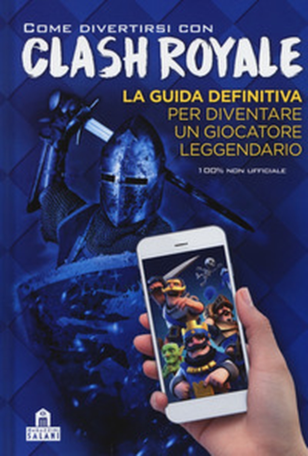 Come divertirsi con Clash Royale - Librerie.coop Come divertirsi con Clash Royale - Librerie.coop