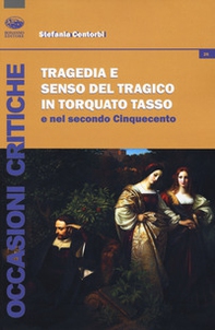 Tragedia e senso del tragico in Torquato Tasso e nel secondo Cinquecento - Librerie.coop