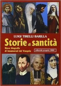 Storie di santità.Nove biografie di innamorati del vangelo - Librerie.coop