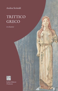 Trittico greco. Tre drammi - Librerie.coop