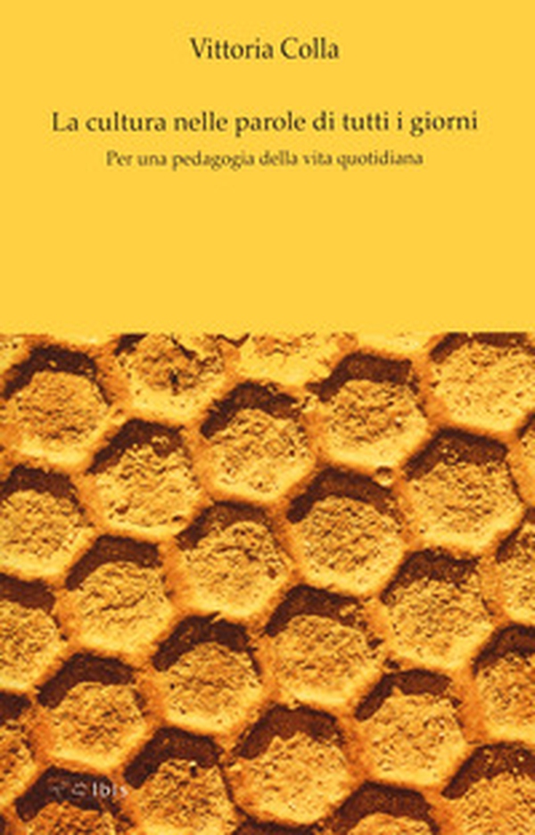 La cultura nelle parole di tutti i giorni. Per una pedagogia della vita quotidiana - Librerie.coop La cultura nelle parole di tutti i giorni. Per una pedagogia della vita quotidiana - Librerie.coop