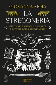 La stregoneria. Guida alle antiche e segrete pratiche della stregoneria - Librerie.coop