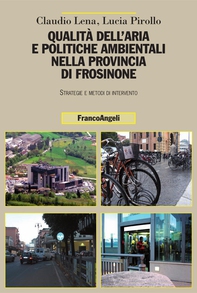 Qualità dell'aria e politiche ambientali nella provincia di Frosinone. Strategie e metodi di intervento - Librerie.coop