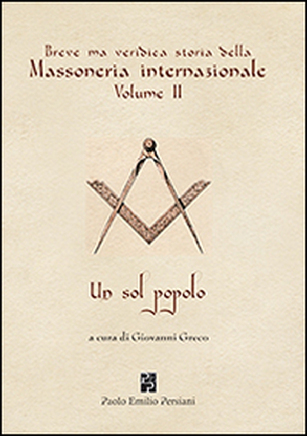 Breve ma veridica storia della massoneria internazionale. Un sol popolo - Librerie.coop Breve ma veridica storia della massoneria internazionale. Un sol popolo - Librerie.coop