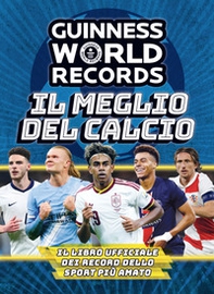 Guinness World Records. Il meglio del calcio - Librerie.coop